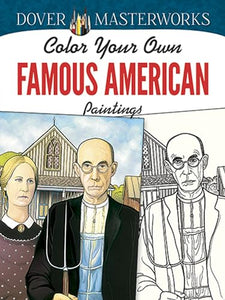 Dover Masterworks: Color Your Own Famous American Paintings 