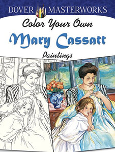 Dover Masterworks: Color Your Own Mary Cassatt Paintings 