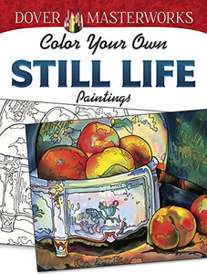 Dover Masterworks: Color Your Own Still Life Paintings 