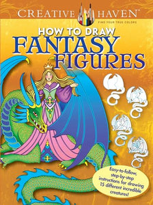 Creative Haven How to Draw Fantasy Figures 