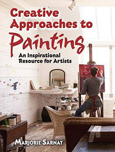 Creative Approaches to Painting: an Inspirational Resource for Artists 