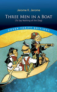 Three Men in a Boat: (to Say Nothing of the Dog) 