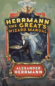 Herrmann the Great's Wizard Manual 