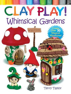 Clay Play! Whimsical Gardens 