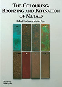 The Colouring, Bronzing and Patination of Metals 