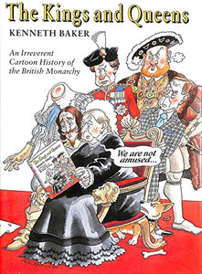 Kings and Queens, The:An Irreverent Cartoon History of the Britis 