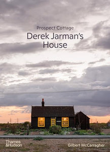 Prospect Cottage: Derek Jarman's House 