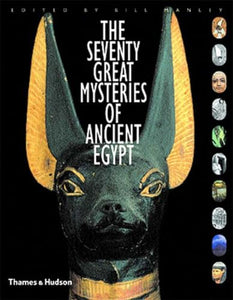 The Seventy Great Mysteries of Ancient Egypt 