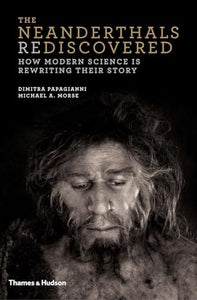 The Neanderthals Rediscovered 