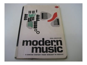 A Concise History of Modern Music from Debussy to Boulez 