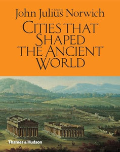 Cities That Shaped the Ancient World 