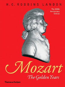 Mozart: The Golden Years 1781-1791 