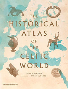 The Historical Atlas of the Celtic World 