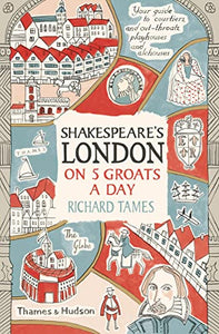 Shakespeare's London on 5 Groats a Day 