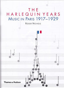 Harlequin Years, The:Music in Paris 1917-1929 