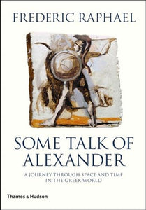 Some Talk of Alexander:A Journey Through Space and Time in the Gr 