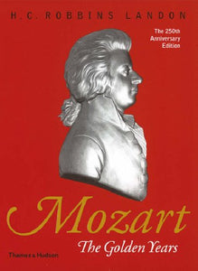 Mozart: The Golden Years 1781-1791 