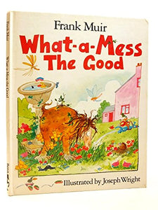 What-a-mess the Good 