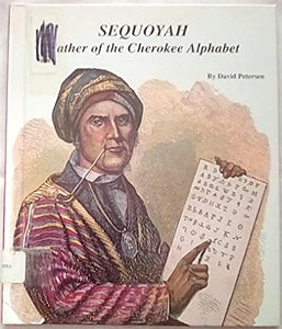 Sequoyah, Father of the Cherokee Alphabet 