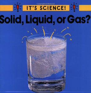 Solid, Liquid, or Gas? 