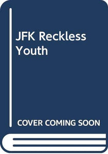 JFK Reckless Youth 