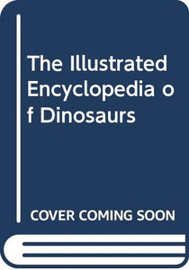 Illustrated Encyclopedia of Dinosaurs 