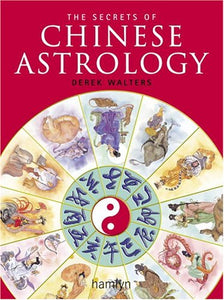 The Secrets of Chinese Astrology 