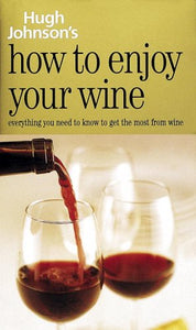 Hugh Johnson's How to Enjoy Your Wine 