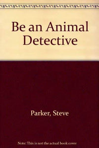 Be an Animal Detective Be a Na 