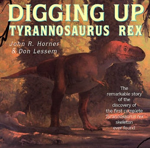 Digging up Tyrannosaurus Rex 