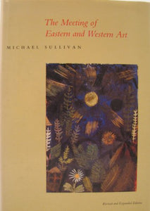 The Meeting of Eastern and Western Art, Revised and Expanded edition 