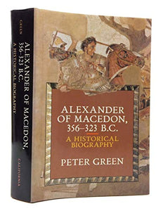 Alexander of Macedon, 356-323 B.C. 