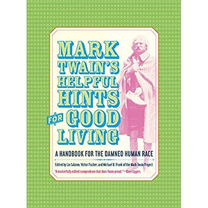 Mark Twain’s Helpful Hints for Good Living 