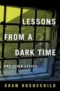 Lessons from a Dark Time and Other Essays 