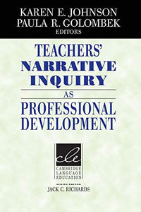 Teachers' Narrative Inquiry as Professional Development 