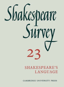 Shakespeare Survey: Volume 23, Shakespeare's Language 