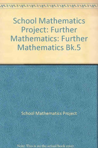 School Mathematics Project: Further Mathematics 