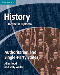 History for the IB Diploma: Origins and Development of Authoritarian and Single Party States 