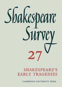 Shakespeare Survey: Volume 27, Shakespeare's Early Tragedies 