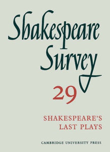 Shakespeare Survey: Volume 29, Shakespeare's Last Plays 