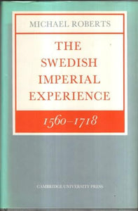 The Swedish Imperial Experience 1560–1718 