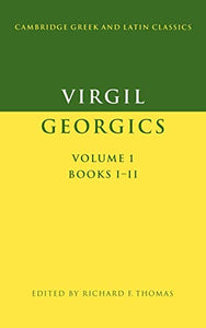 Virgil: Georgics: Volume 1, Books I-II 