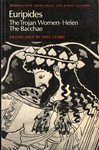 Euripides: Helen, The Trojan Women, The Bacchae 