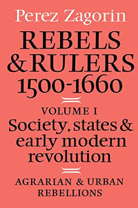 Rebels and Rulers, 1500–1600: Volume 1, Agrarian and Urban Rebellions 