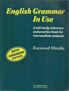 English Grammar in Use with Answers:A Reference and Practice Book for Intermediate Students 