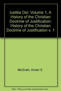 Iustitia Dei: Volume 1, A History of the Christian Doctrine of Justification 