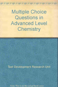 Multiple Choice Questions in Advanced Level Chemistry 