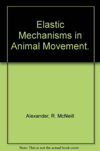 Elastic Mechanisms in Animal Movement 