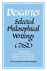 Descartes: Selected Philosophical Writings 