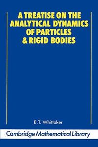 A Treatise on the Analytical Dynamics of Particles and Rigid Bodies 